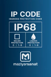 استاندارد IP Code نمایشگر درجه حفاظت IP68: حفاظت کامل در برابر گرد و غبار (6) و غوطه‌وری مداوم در آب (8) طبقه‌بندی بین‌المللی.